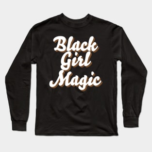 BLACK GIRL MAGIC Long Sleeve T-Shirt